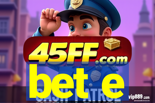 bet e